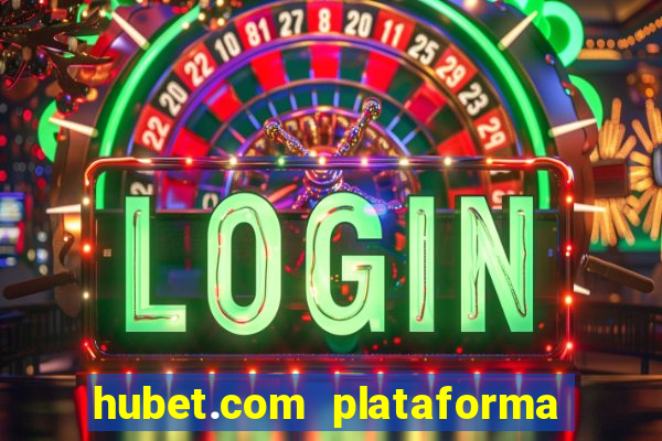 hubet.com plataforma de jogos