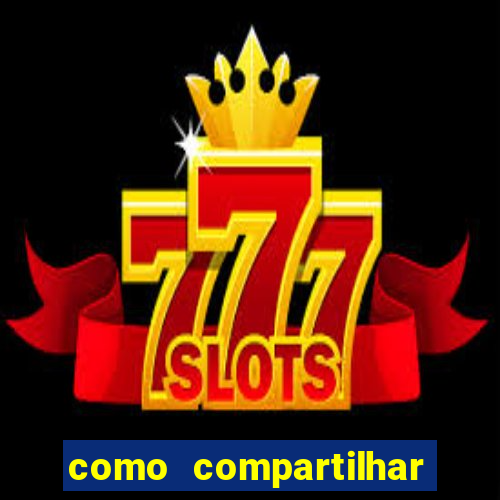 como compartilhar aposta no bet365