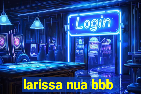 larissa nua bbb