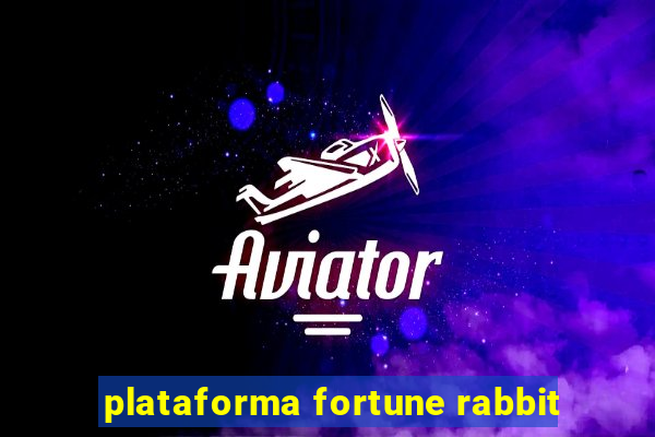 plataforma fortune rabbit