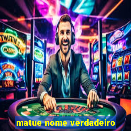 matue nome verdadeiro