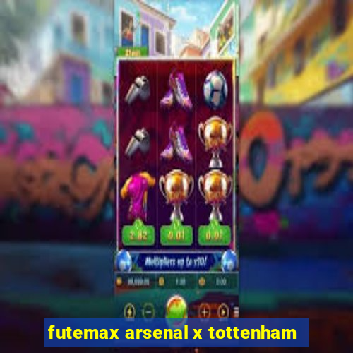 futemax arsenal x tottenham