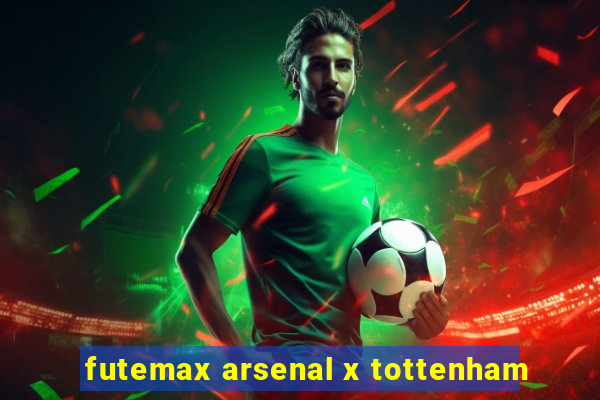 futemax arsenal x tottenham