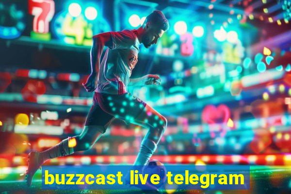 buzzcast live telegram