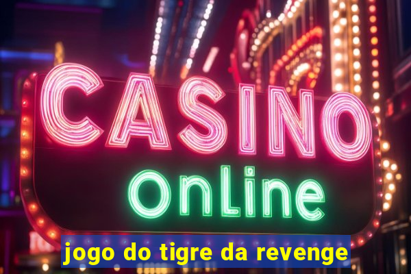 jogo do tigre da revenge