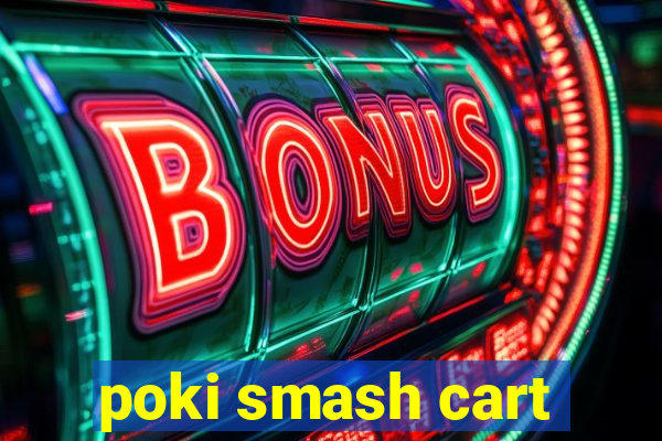 poki smash cart