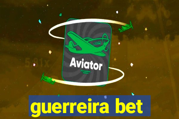 guerreira bet