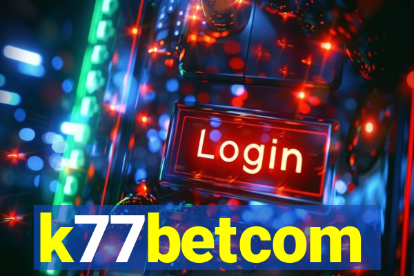 k77betcom