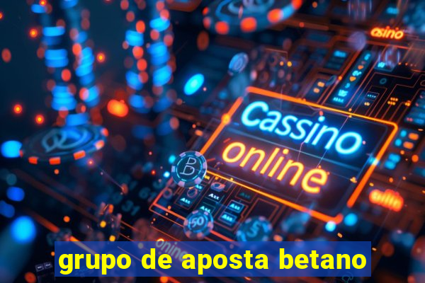 grupo de aposta betano