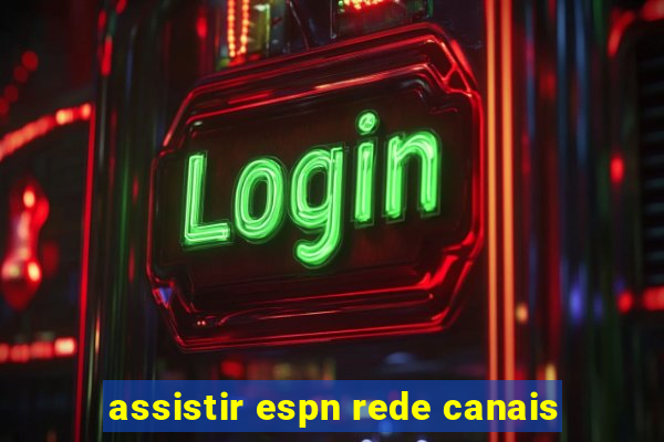 assistir espn rede canais