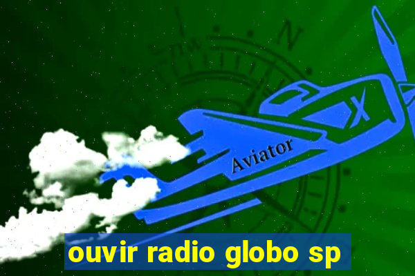 ouvir radio globo sp