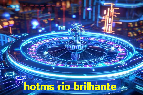 hotms rio brilhante