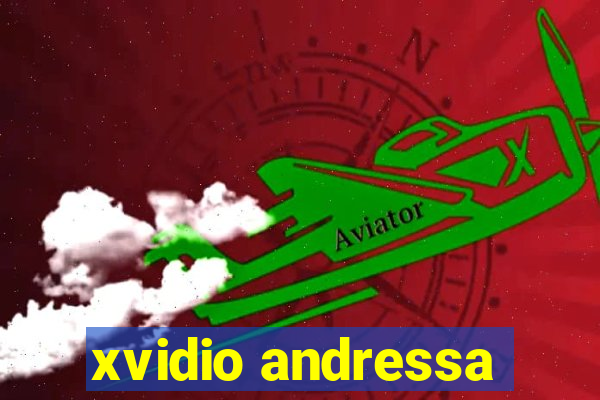 xvidio andressa