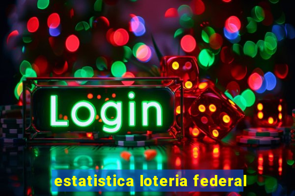 estatistica loteria federal