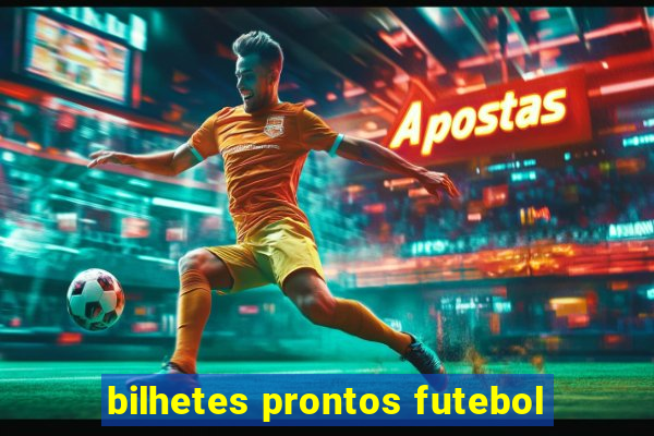 bilhetes prontos futebol