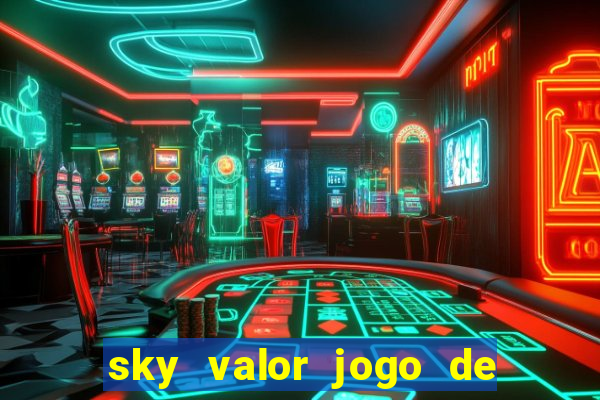 sky valor jogo de ganhar dinheiro