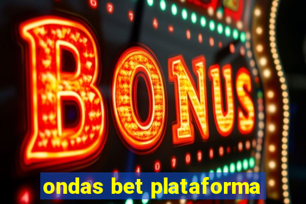 ondas bet plataforma