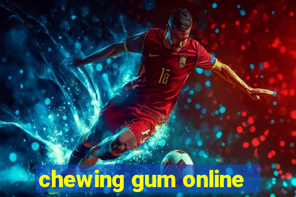 chewing gum online