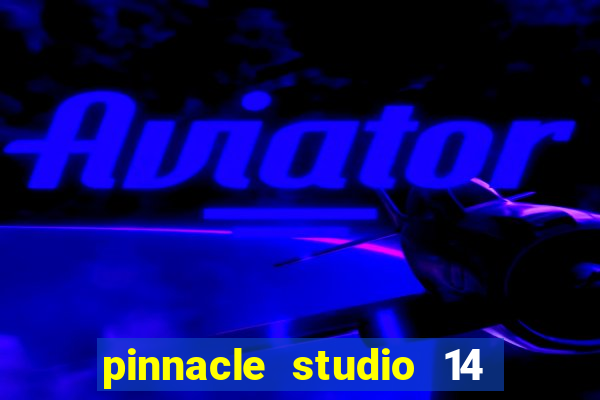 pinnacle studio 14 download portugues completo + serial