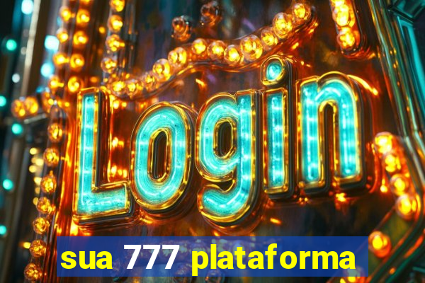 sua 777 plataforma