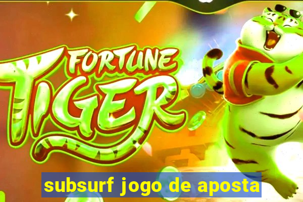 subsurf jogo de aposta