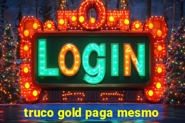 truco gold paga mesmo