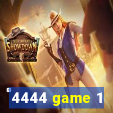 4444 game 1