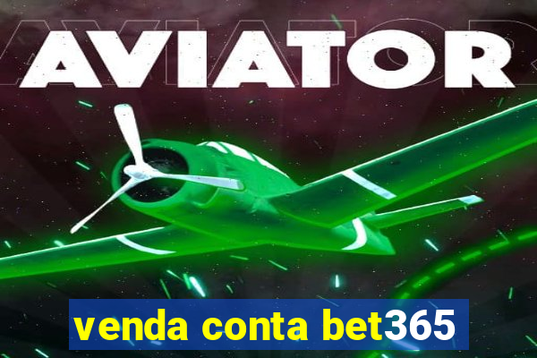 venda conta bet365