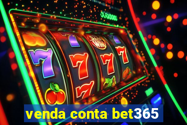 venda conta bet365