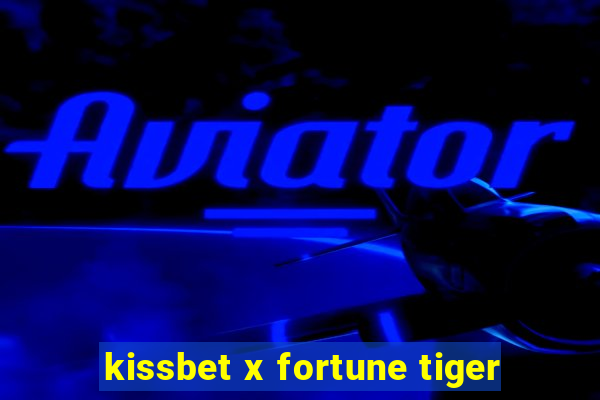 kissbet x fortune tiger