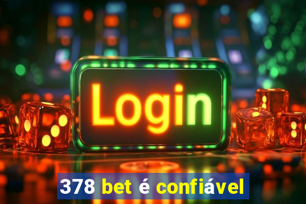 378 bet é confiável