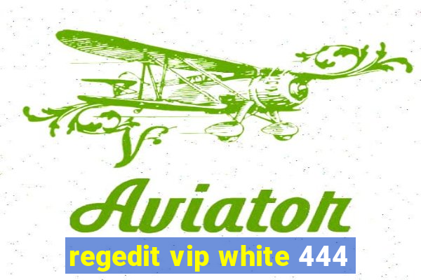 regedit vip white 444