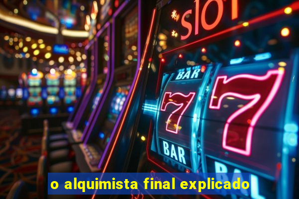 o alquimista final explicado