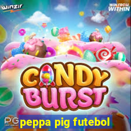 peppa pig futebol