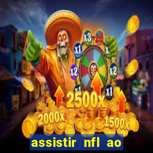 assistir nfl ao vivo gratis