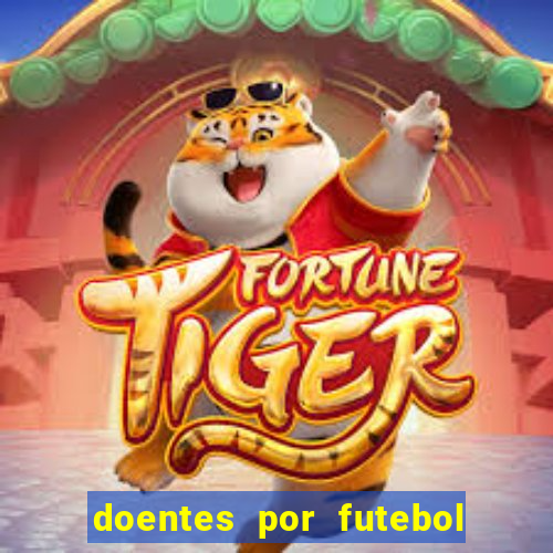 doentes por futebol guia de jogos