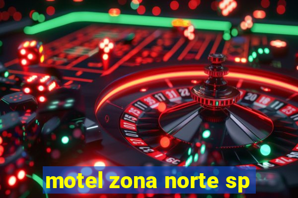 motel zona norte sp