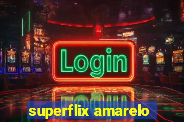 superflix amarelo