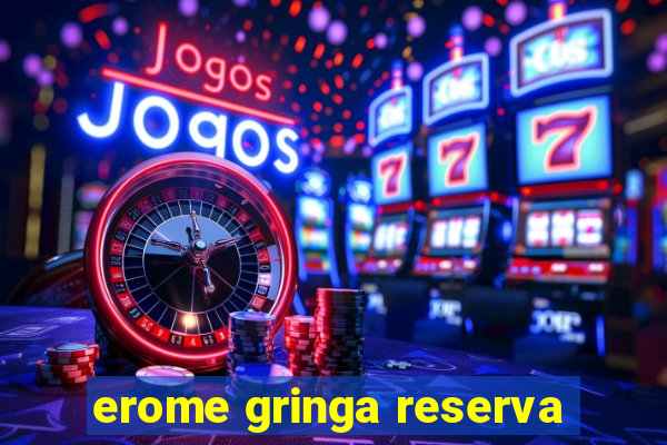 erome gringa reserva