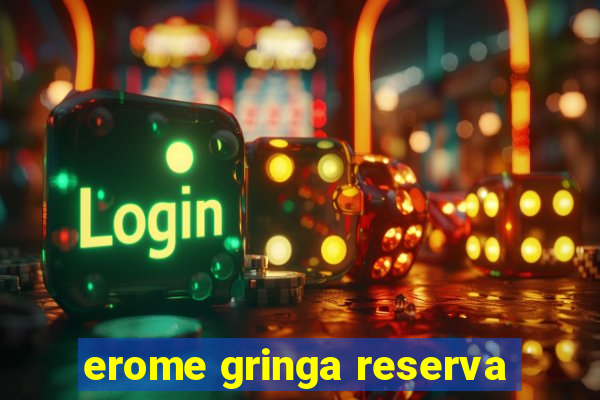 erome gringa reserva