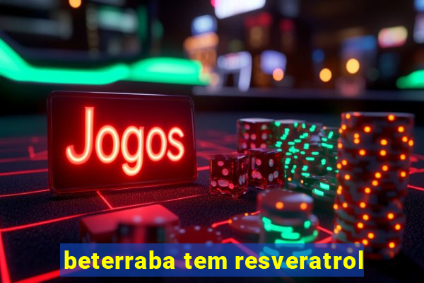 beterraba tem resveratrol