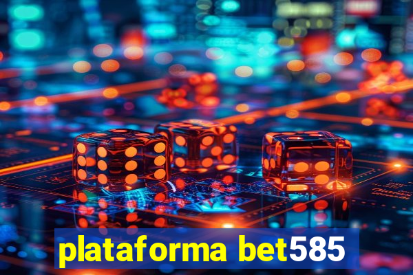 plataforma bet585