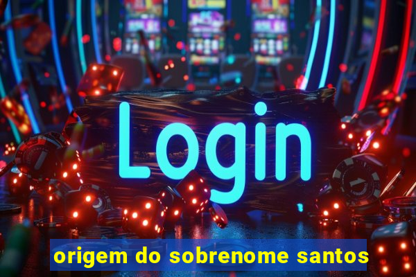 origem do sobrenome santos