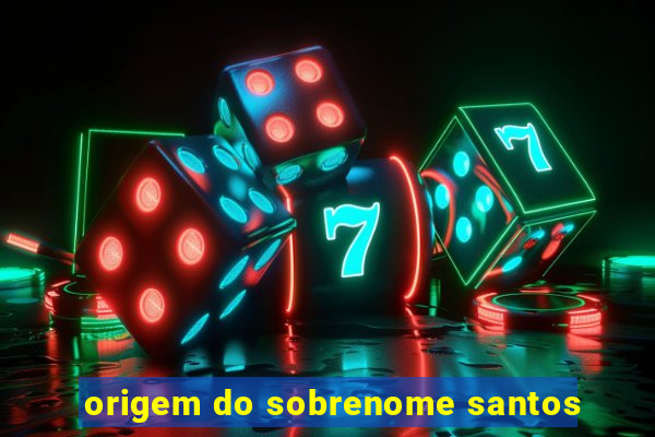 origem do sobrenome santos