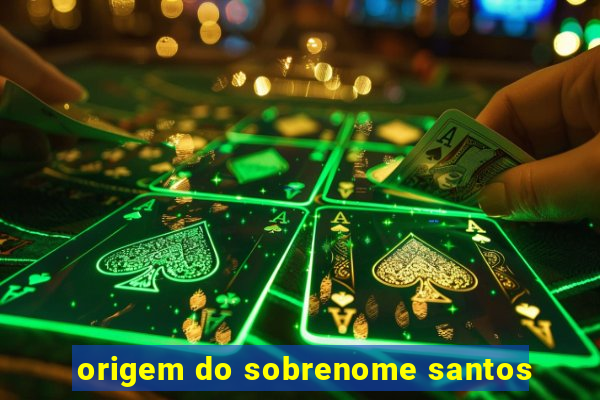 origem do sobrenome santos