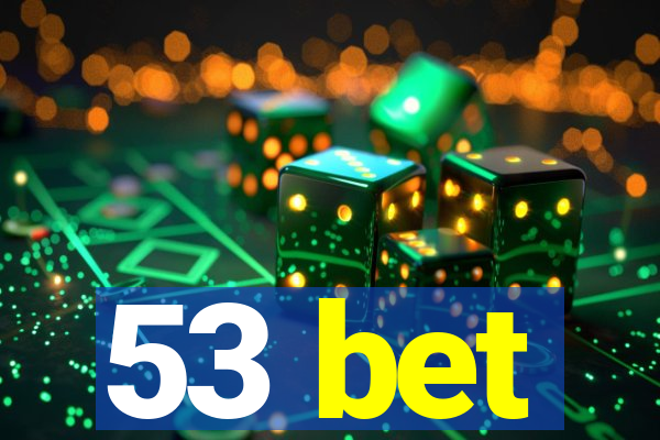 53 bet