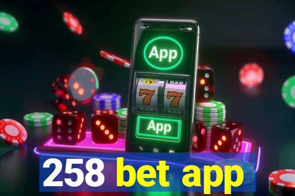 258 bet app