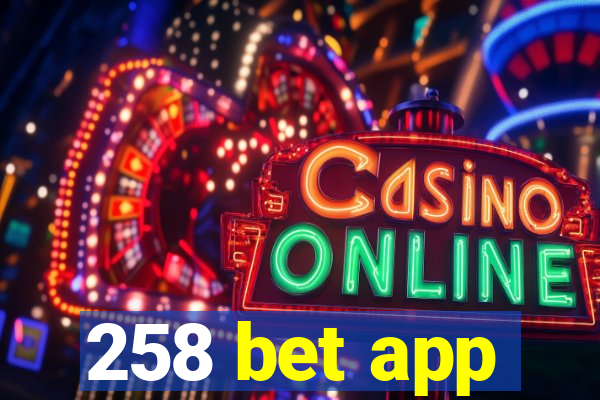 258 bet app