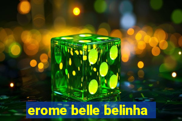 erome belle belinha