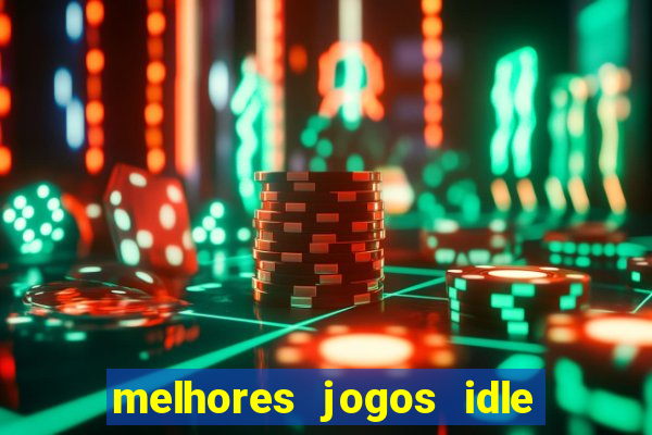 melhores jogos idle para android